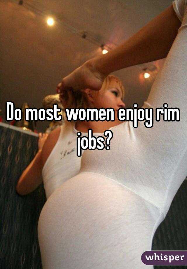 Do women like rim jobs